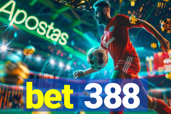 bet 388